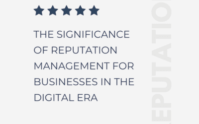 The Significance of Reputation Management for Businesses in the Digital Era