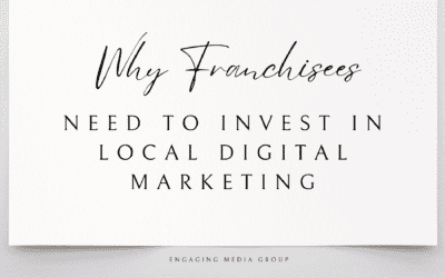 Why Franchisees Need to Invest in Local Digital Marketing